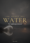 The Lightkeeper Journals — Volume III: Water